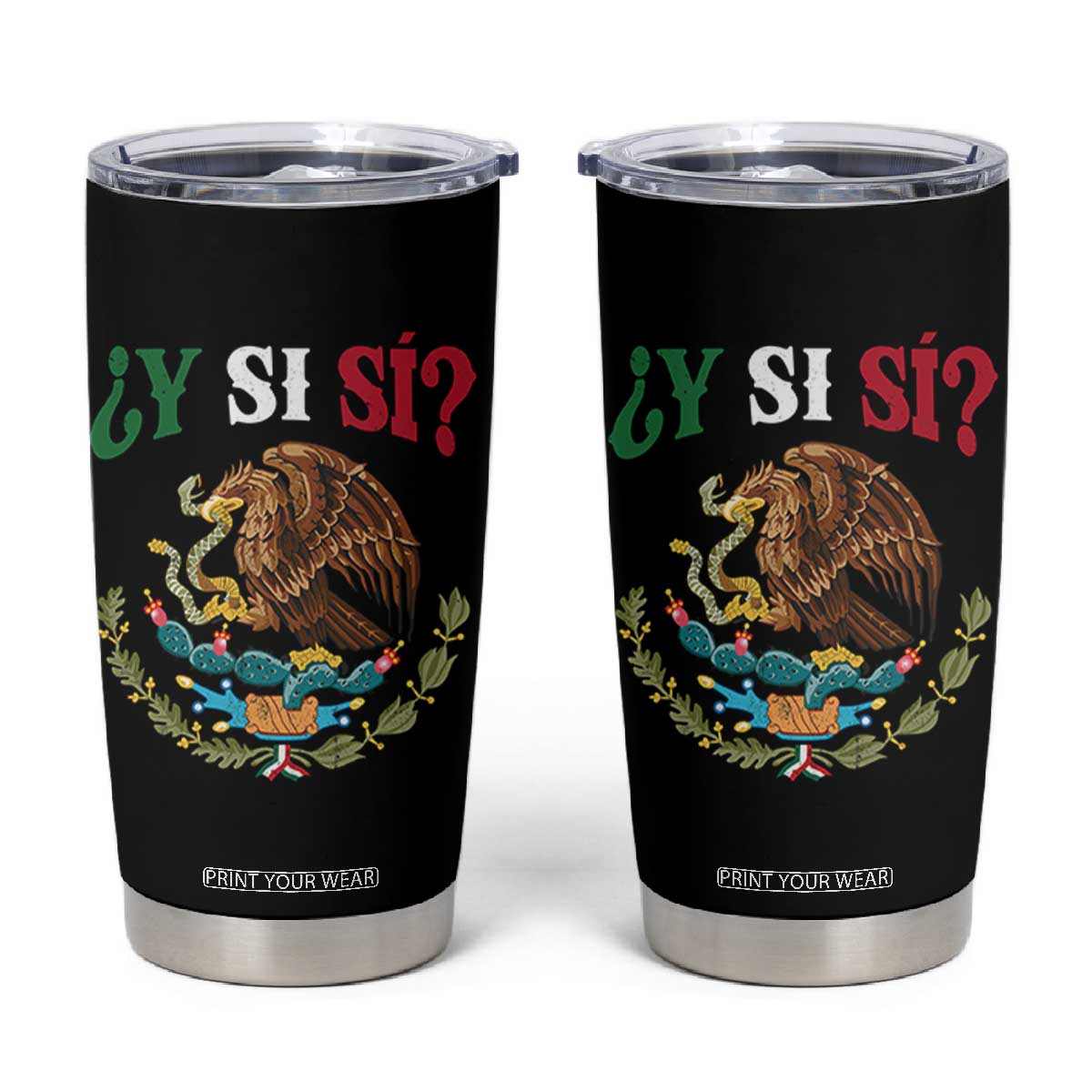 Mexican Y Si Si Tumbler Cup Escudo Mexico Coat of Arms Funny Hispanic Saying TS11 Black Print Your Wear