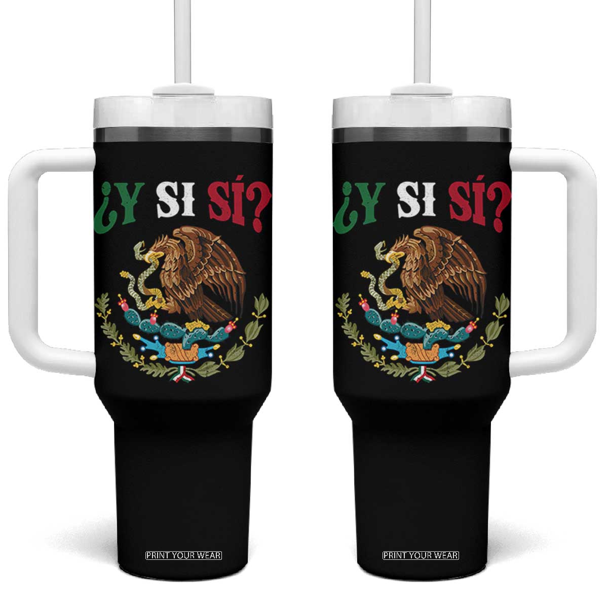 Mexican Y Si Si Tumbler With Handle Escudo Mexico Coat of Arms Funny Hispanic Saying TS11 One Size: 40 oz Black Print Your Wear