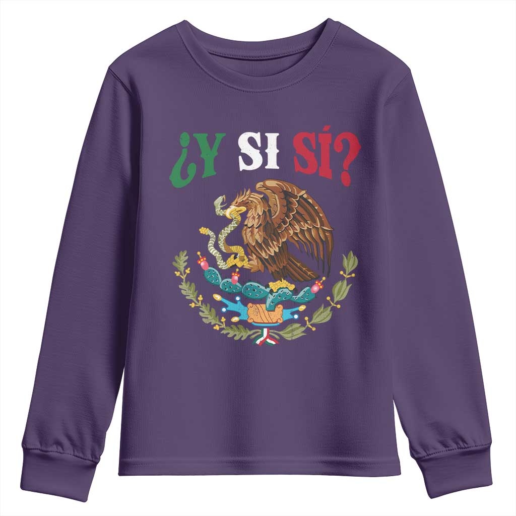 Mexican Y Si Si Youth Sweatshirt Escudo Mexico Coat of Arms Funny Hispanic Saying TS11 Purple Print Your Wear