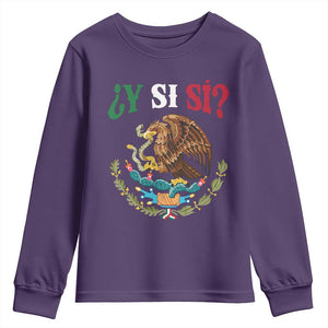 Mexican Y Si Si Youth Sweatshirt Escudo Mexico Coat of Arms Funny Hispanic Saying TS11 Purple Print Your Wear