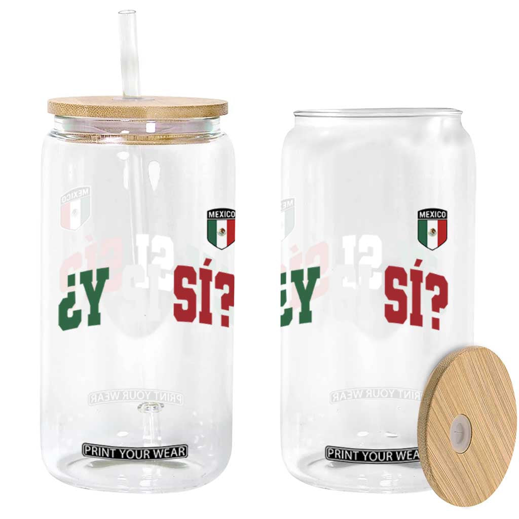 Mexican Y Si Si Football Jersey Style Glass Can Funny Mexico Roots TS11 Print Your Wear