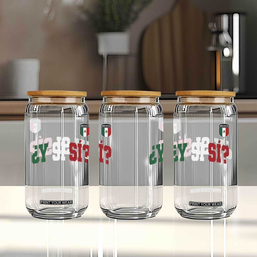Mexican Y Si Si Football Jersey Style Glass Can Funny Mexico Roots TS11 Print Your Wear