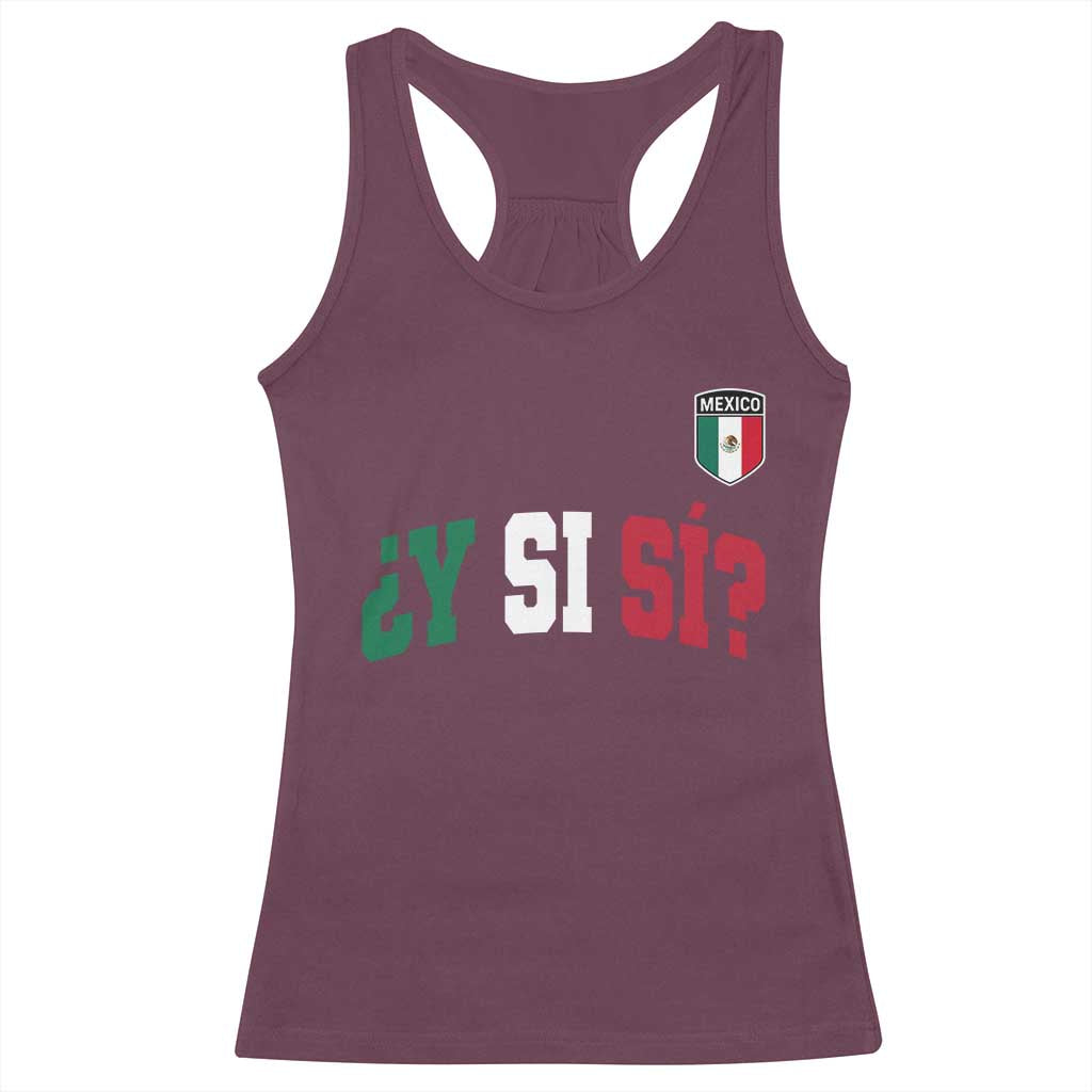 Mexican Y Si Si Football Jersey Style Racerback Tank Top Funny Mexico Roots TS11 Maroon Print Your Wear
