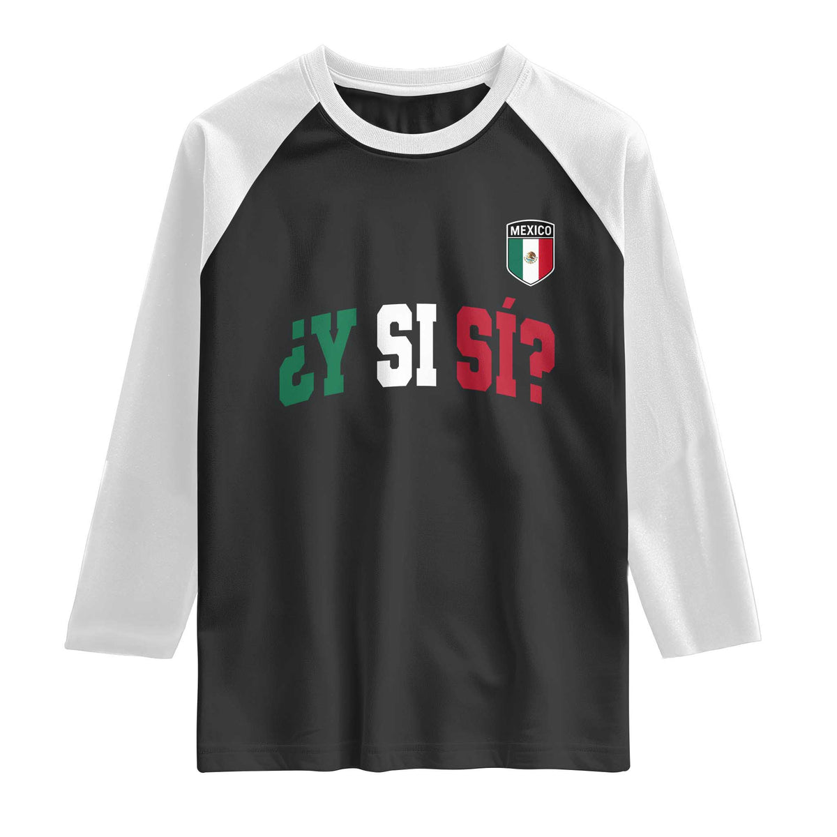 Mexican Y Si Si Football Jersey Style Raglan Shirt Funny Mexico Roots TS11 Black White Print Your Wear