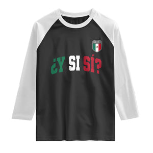 Mexican Y Si Si Football Jersey Style Raglan Shirt Funny Mexico Roots TS11 Black White Print Your Wear