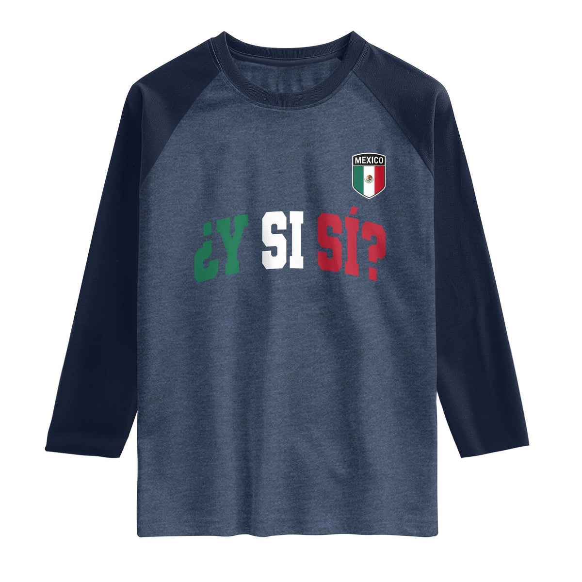 Mexican Y Si Si Football Jersey Style Raglan Shirt Funny Mexico Roots TS11 Heather Denim Navy Print Your Wear