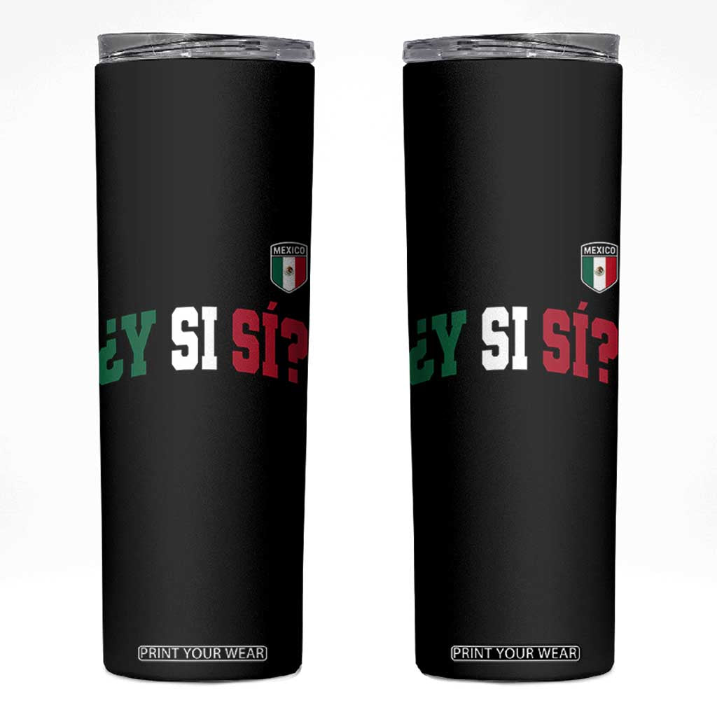 Mexican Y Si Si Football Jersey Style Skinny Tumbler Funny Mexico Roots TS11 Black Print Your Wear