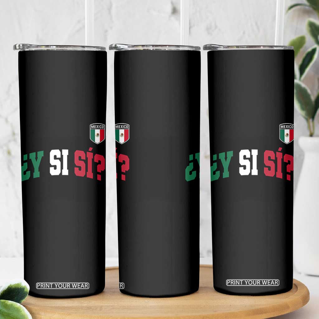 Mexican Y Si Si Football Jersey Style Skinny Tumbler Funny Mexico Roots TS11 Print Your Wear