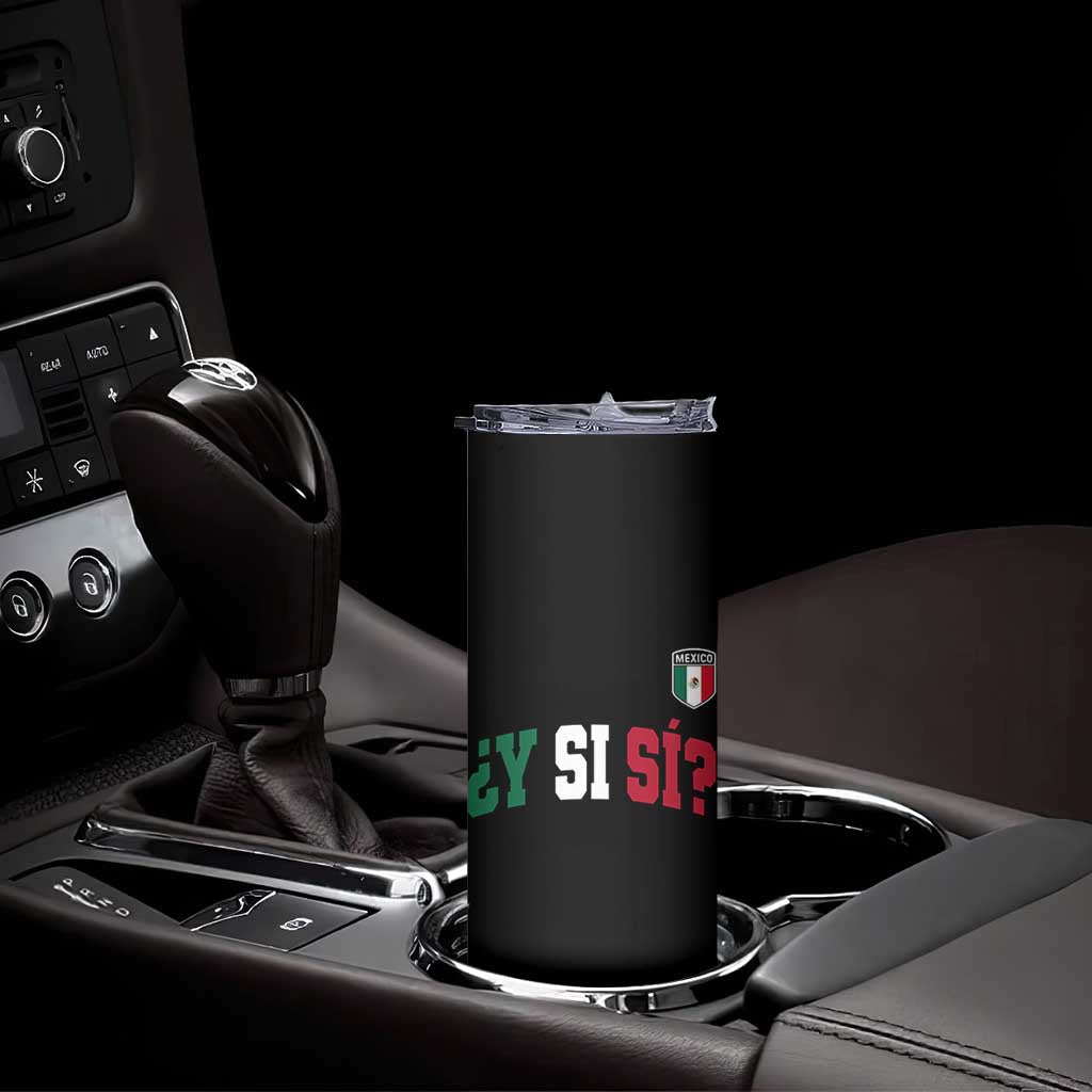 Mexican Y Si Si Football Jersey Style Skinny Tumbler Funny Mexico Roots TS11 Print Your Wear