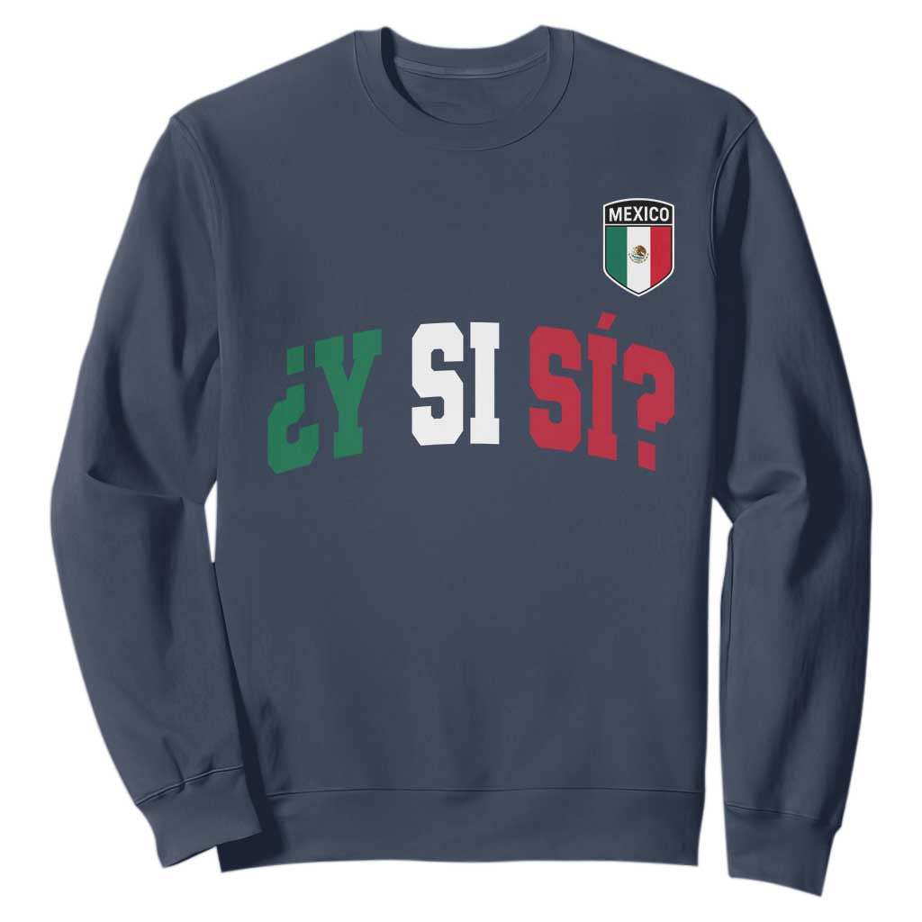 Mexican Y Si Si Football Jersey Style Sweatshirt Funny Mexico Roots TS11 Navy Print Your Wear