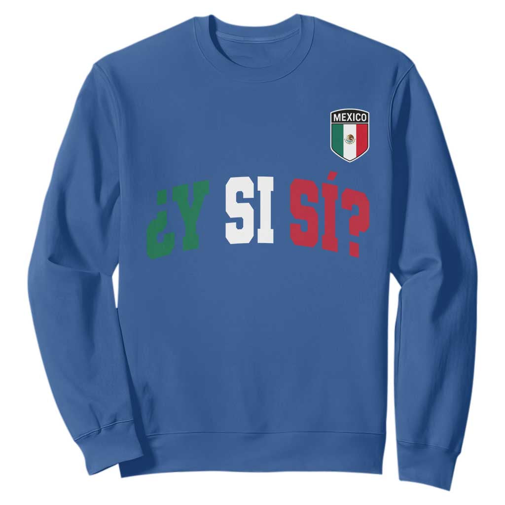 Mexican Y Si Si Football Jersey Style Sweatshirt Funny Mexico Roots TS11 Royal Blue Print Your Wear