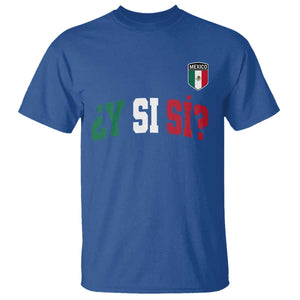 Mexican Y Si Si Football Jersey Style T Shirt Funny Mexico Roots TS11 Royal Blue Print Your Wear