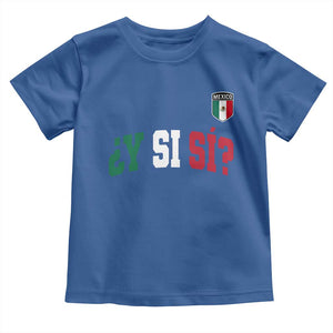 Mexican Y Si Si Football Jersey Style Toddler T Shirt Funny Mexico Roots TS11 Royal Blue Print Your Wear