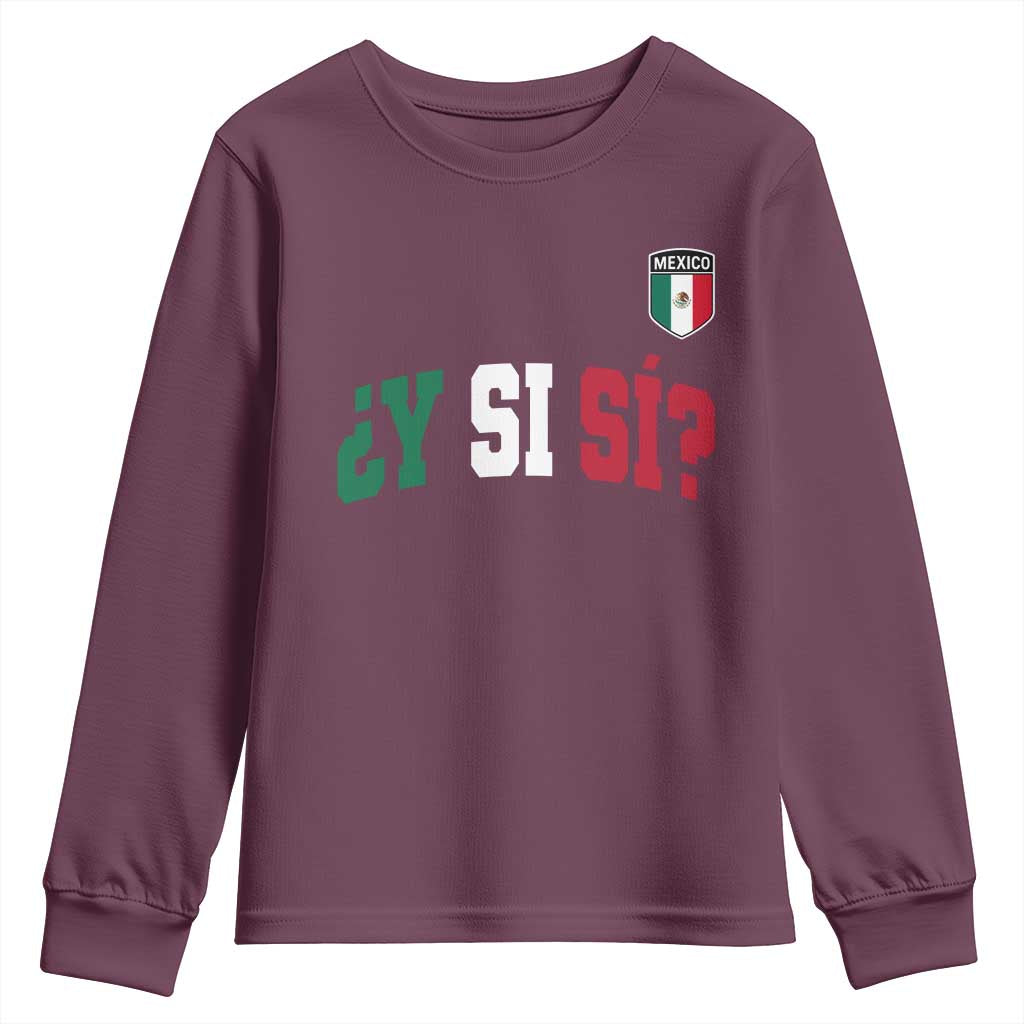 Mexican Y Si Si Football Jersey Style Youth Sweatshirt Funny Mexico Roots TS11 Maroon Print Your Wear