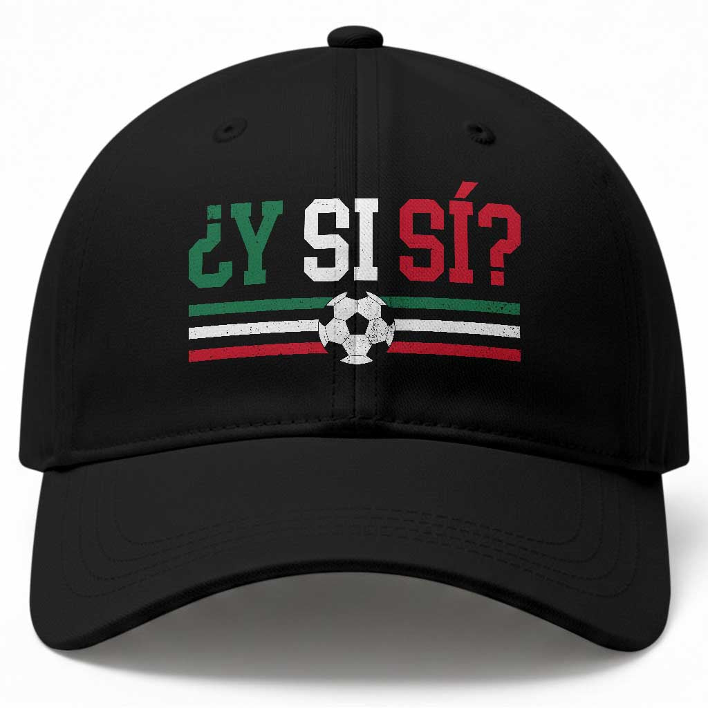 Y Si Sí Mexico Football Baseball Cap Vintage Mexican Flag Soccer Lover TS11 Print Your Wear