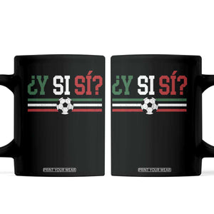 Y Si Sí Mexico Football Coffee Mug Vintage Mexican Flag Soccer Lover