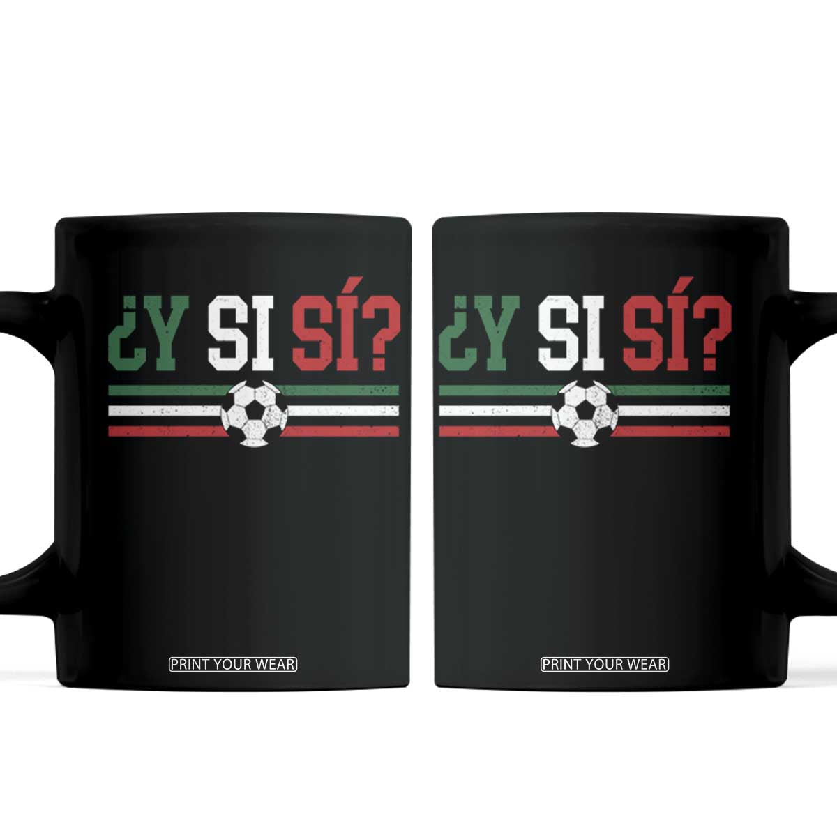Y Si Sí Mexico Football Coffee Mug Vintage Mexican Flag Soccer Lover TS11 Black Print Your Wear
