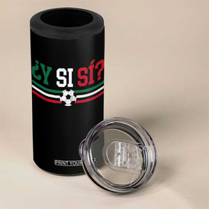 Y Si Sí Mexico Football 4 in 1 Can Cooler Tumbler Vintage Mexican Flag Soccer Lover