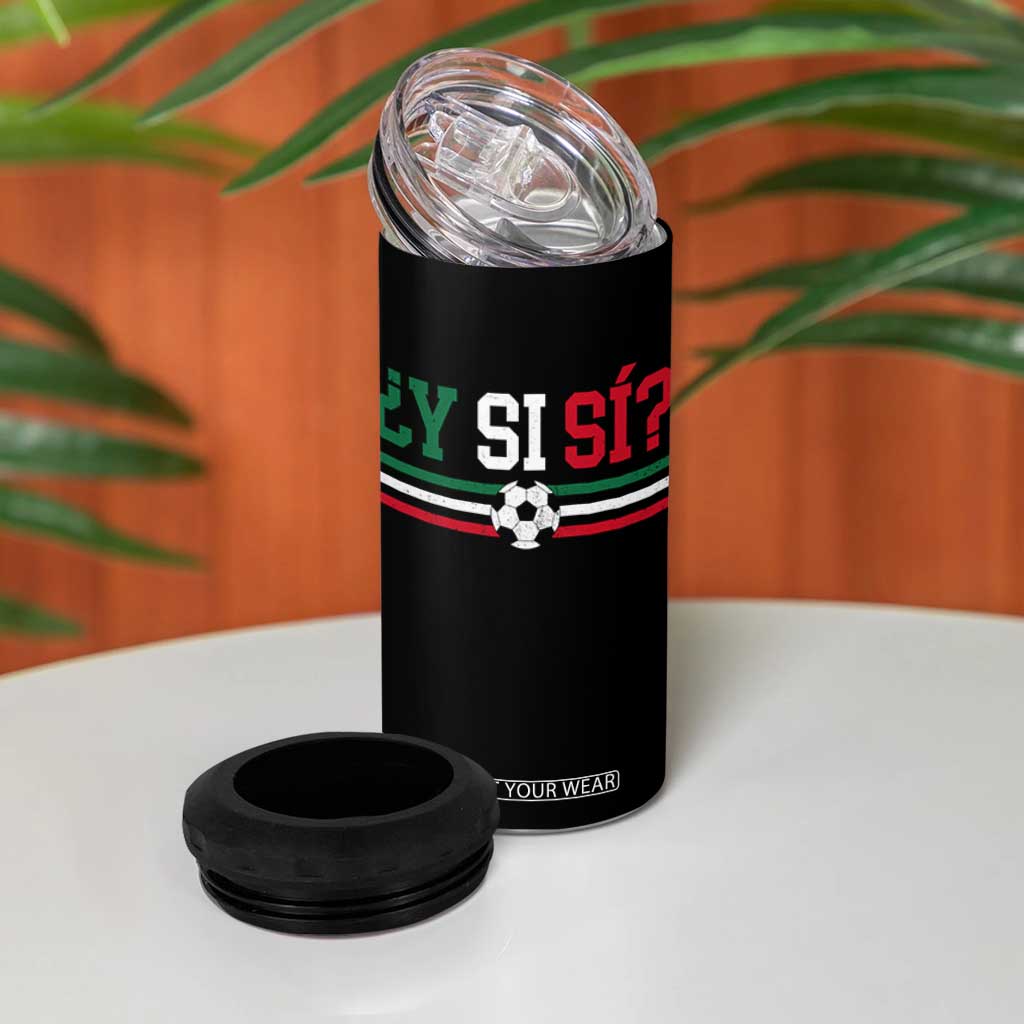 Y Si Sí Mexico Football 4 in 1 Can Cooler Tumbler Vintage Mexican Flag Soccer Lover