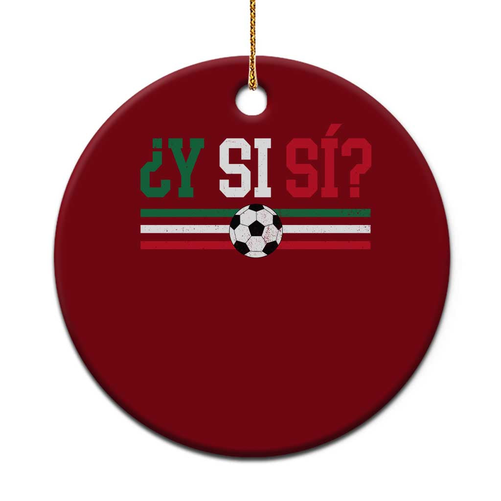 Y Si Sí Mexico Football Ceramic Ornament Vintage Mexican Flag Soccer Lover