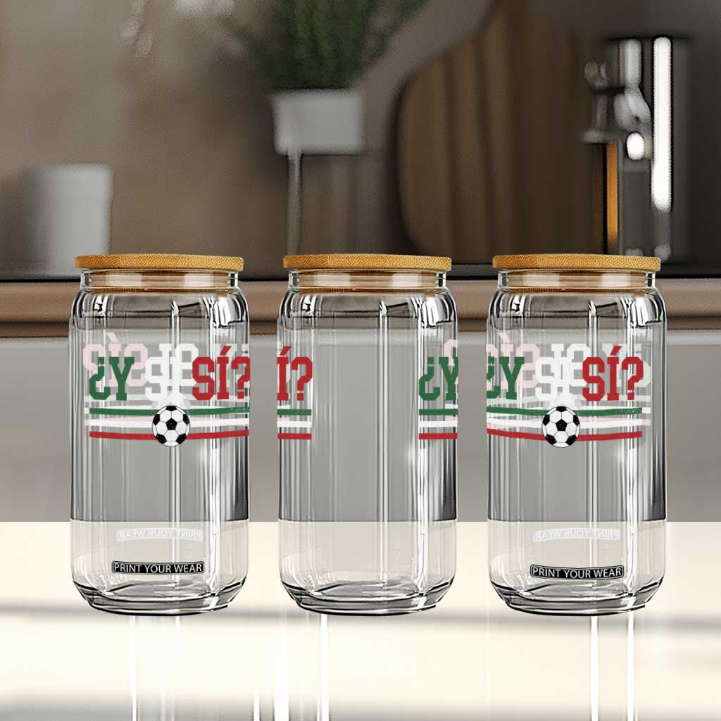 Y Si Sí Mexico Football Glass Can Vintage Mexican Flag Soccer Lover