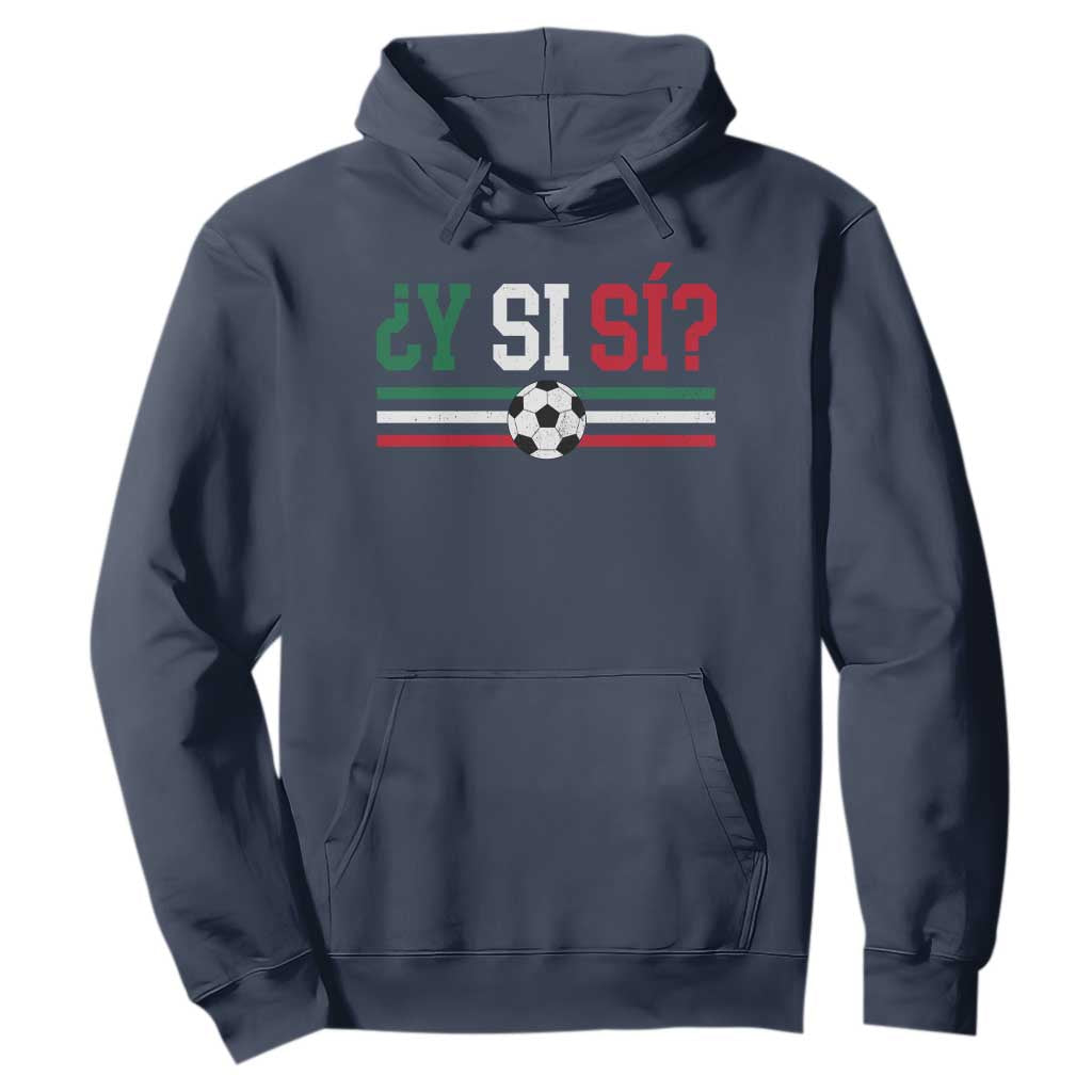 Y Si Sí Mexico Football Hoodie Vintage Mexican Flag Soccer Lover