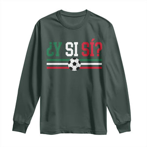 Y Si Sí Mexico Football Long Sleeve Shirt Vintage Mexican Flag Soccer Lover