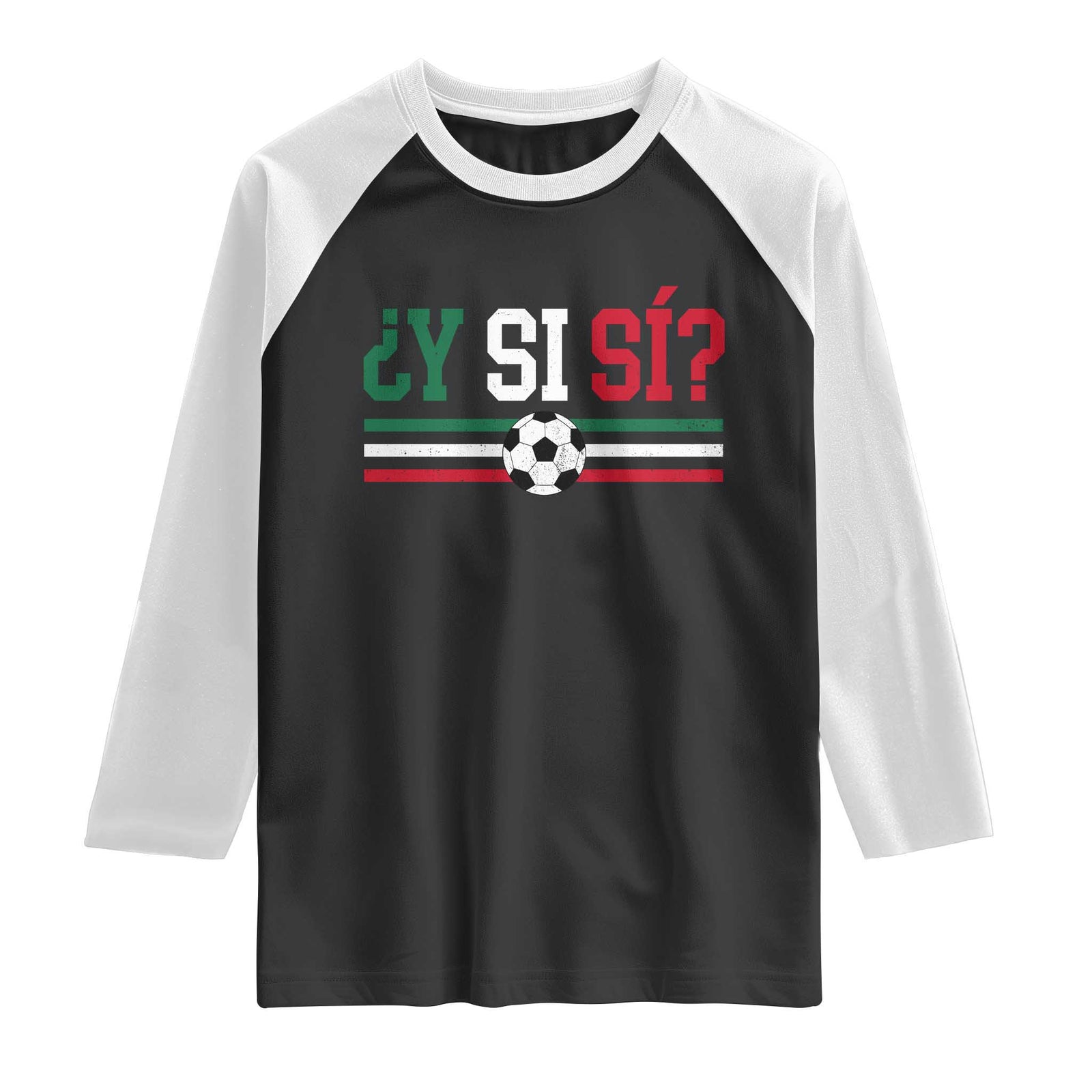 Y Si Sí Mexico Football Raglan Shirt Vintage Mexican Flag Soccer Lover TS11 Black White Print Your Wear