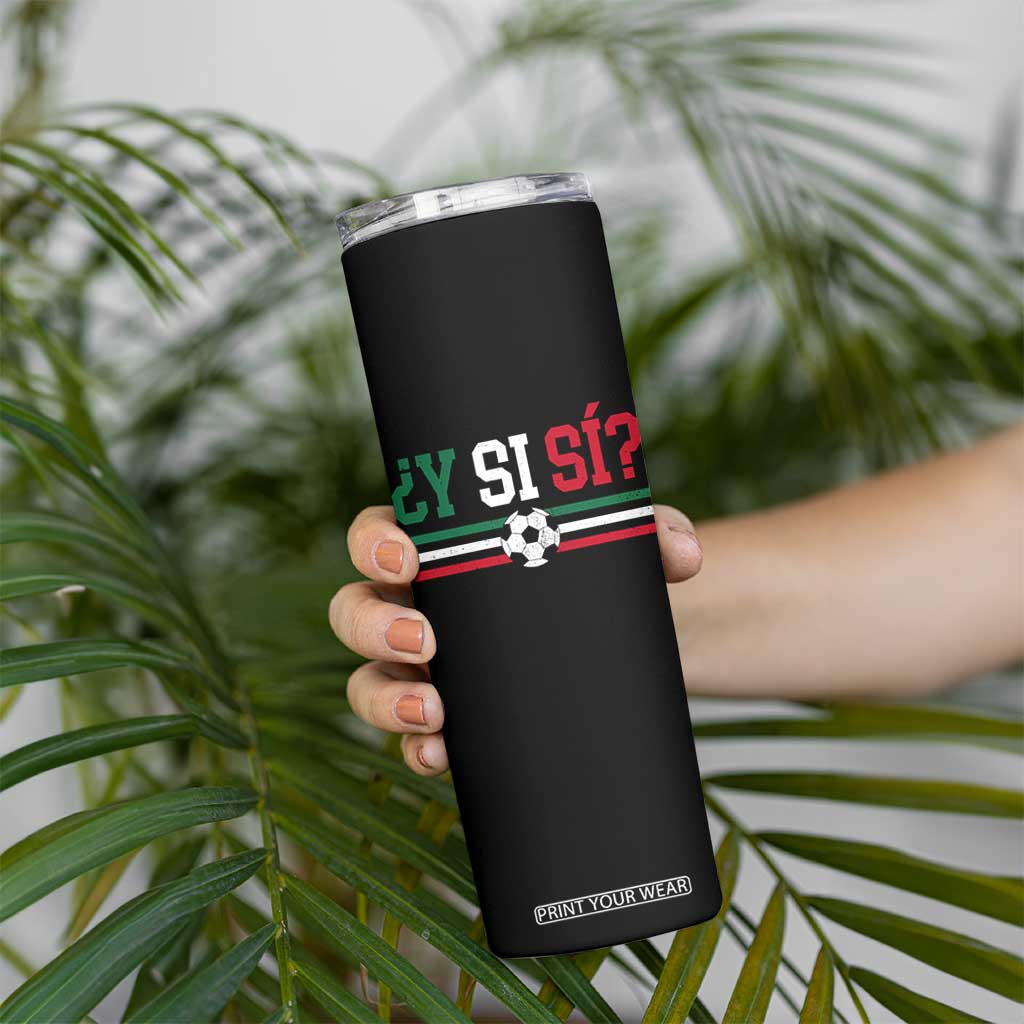 Y Si Sí Mexico Football Skinny Tumbler Vintage Mexican Flag Soccer Lover