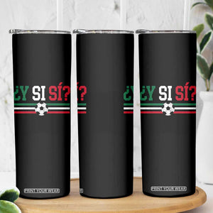Y Si Sí Mexico Football Skinny Tumbler Vintage Mexican Flag Soccer Lover