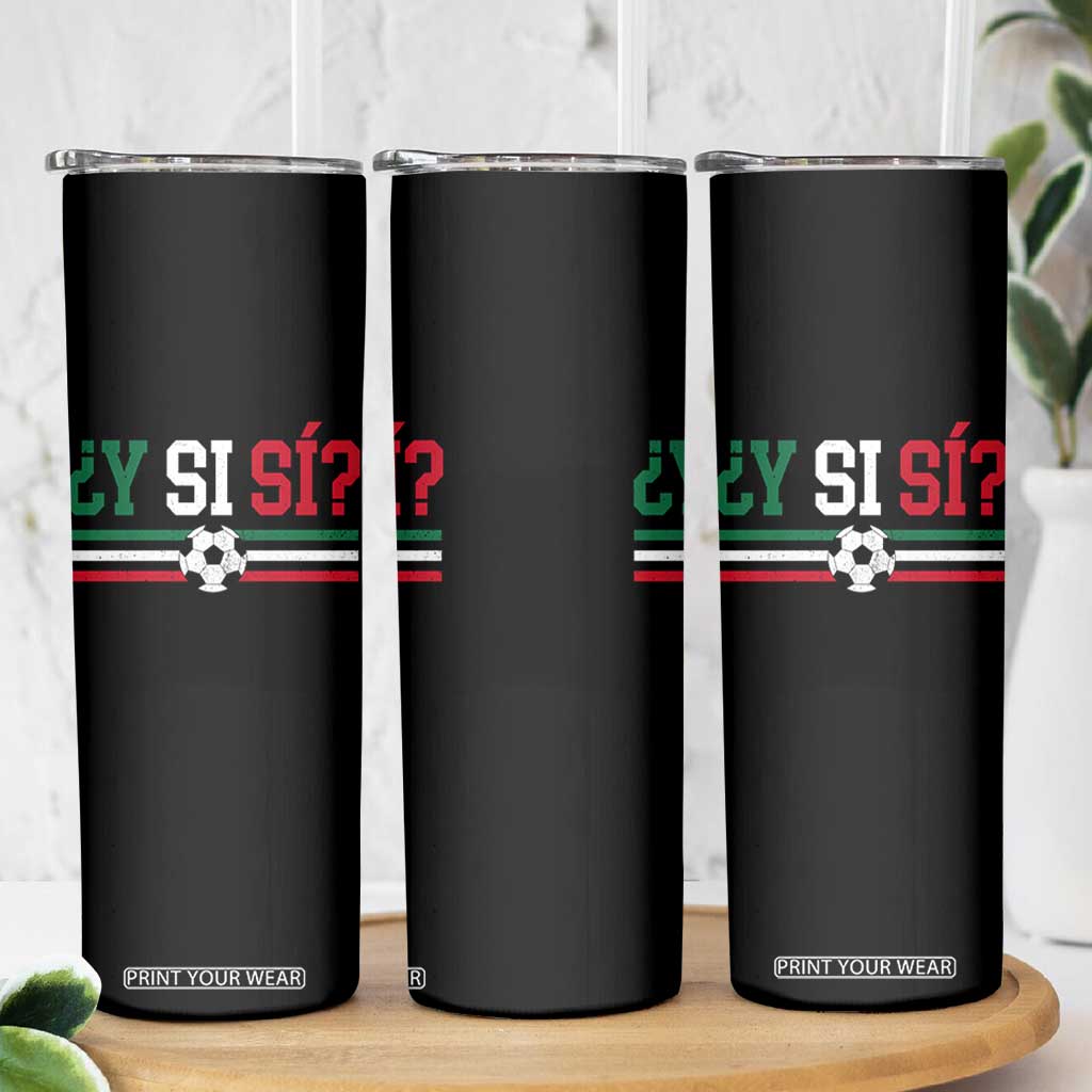 Y Si Sí Mexico Football Skinny Tumbler Vintage Mexican Flag Soccer Lover