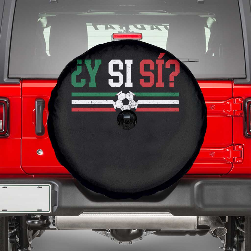 Y Si Sí Mexico Football Spare Tire Cover Vintage Mexican Flag Soccer Lover