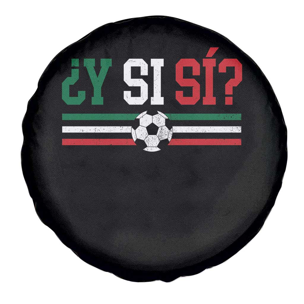 Y Si Sí Mexico Football Spare Tire Cover Vintage Mexican Flag Soccer Lover