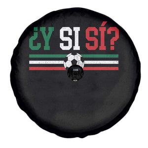 Y Si Sí Mexico Football Spare Tire Cover Vintage Mexican Flag Soccer Lover