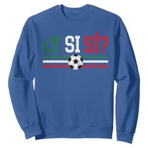 Y Si Sí Mexico Football Sweatshirt Vintage Mexican Flag Soccer Lover