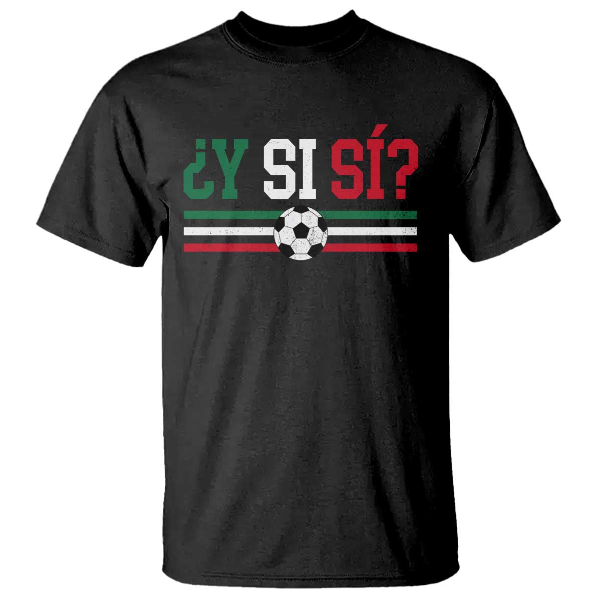 Y Si Sí Mexico Football T Shirt Vintage Mexican Flag Soccer Lover TS11 Black Print Your Wear