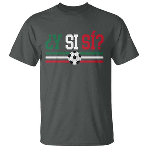 Y Si Sí Mexico Football T Shirt Vintage Mexican Flag Soccer Lover