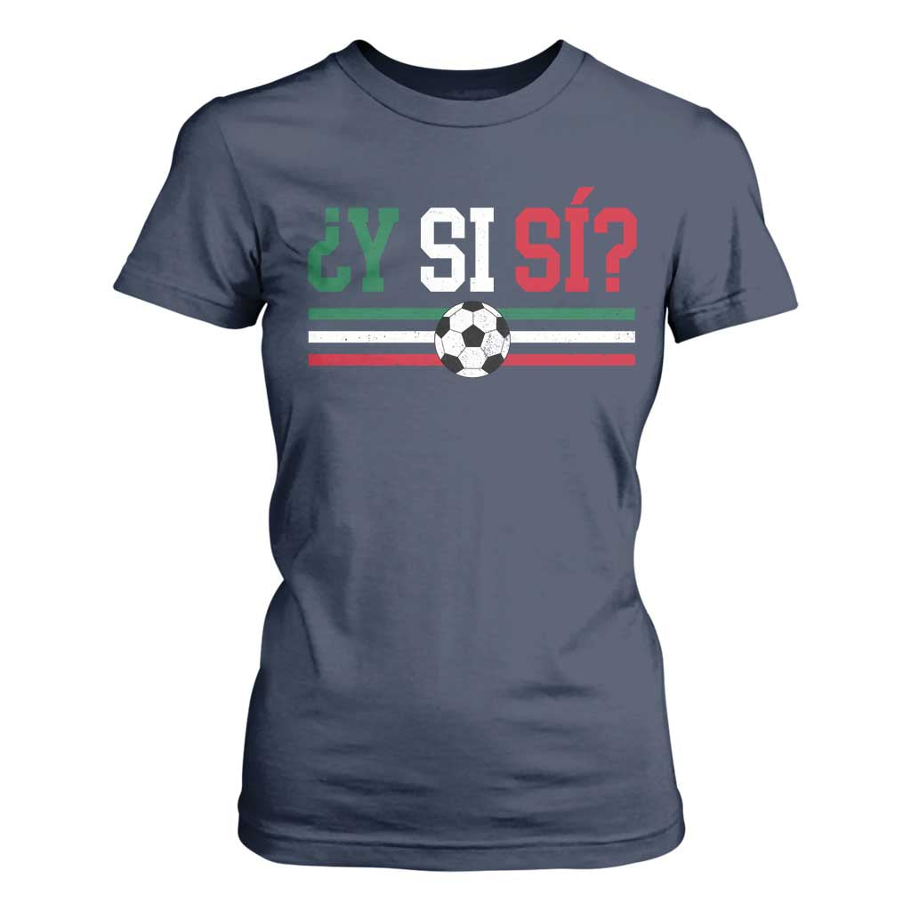 Y Si Sí Mexico Football T Shirt For Women Vintage Mexican Flag Soccer Lover