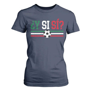 Y Si Sí Mexico Football T Shirt For Women Vintage Mexican Flag Soccer Lover