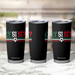 Y Si Sí Mexico Football Tumbler Cup Vintage Mexican Flag Soccer Lover