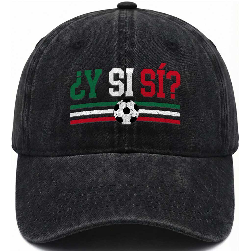 Y Si Sí Mexico Football Washed Cotton Baseball Cap Vintage Mexican Flag Soccer Lover