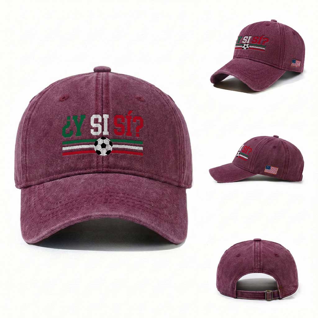 Y Si Sí Mexico Football Washed Cotton Baseball Cap Vintage Mexican Flag Soccer Lover