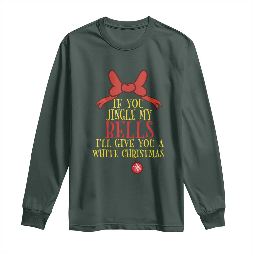 If You Jingle My Bells I'll Give You A White Christmas Long Sleeve Shirt Red Bow TS11 Dark Forest Green Print Your Wear