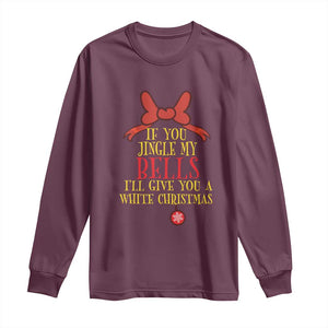 If You Jingle My Bells I'll Give You A White Christmas Long Sleeve Shirt Red Bow TS11 Maroon Print Your Wear