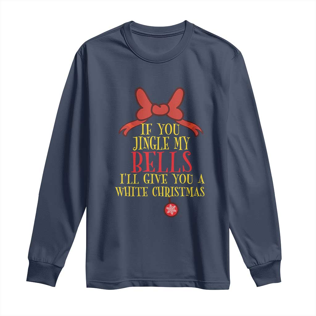 If You Jingle My Bells I'll Give You A White Christmas Long Sleeve Shirt Red Bow TS11 Navy Print Your Wear