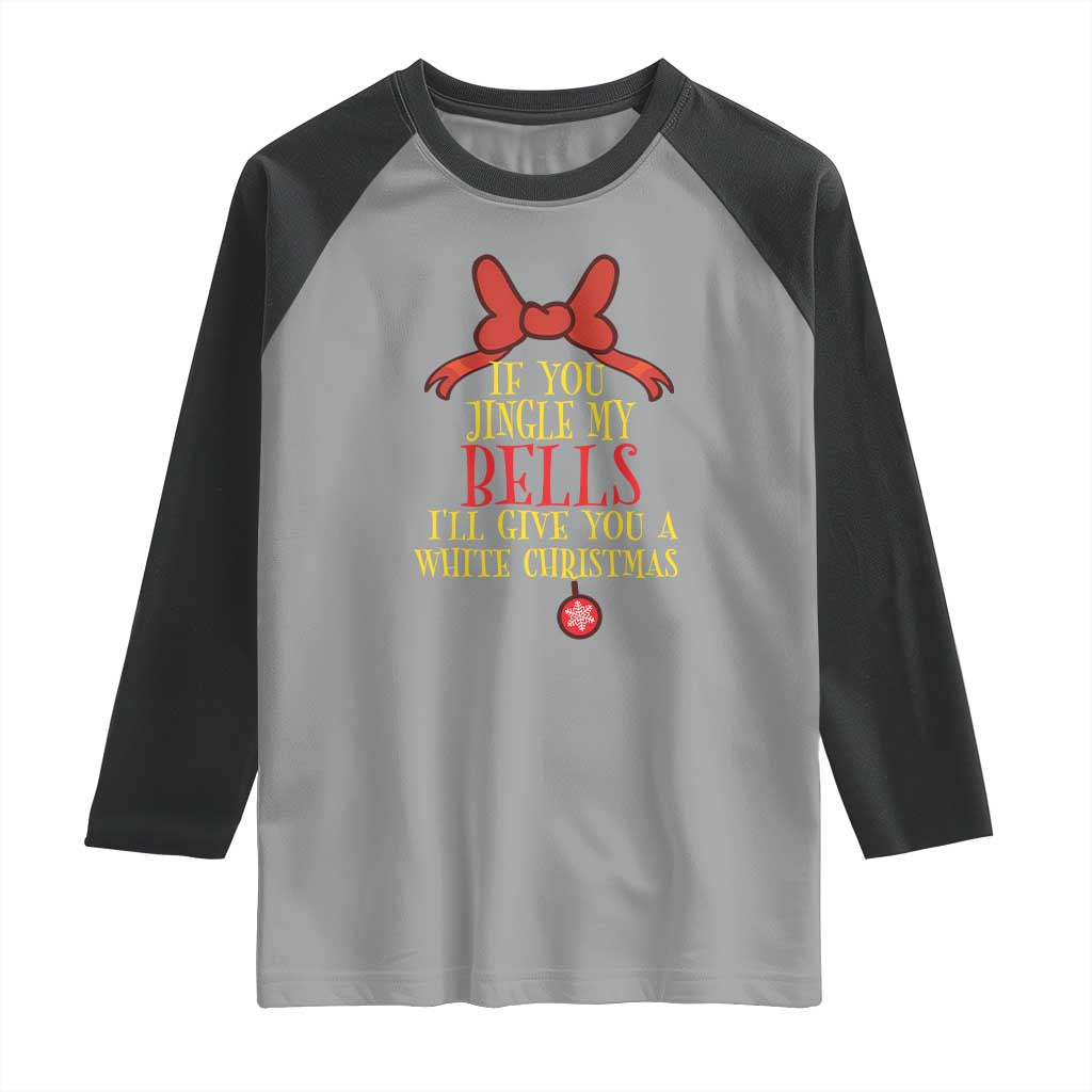 If You Jingle My Bells I'll Give You A White Christmas Raglan Shirt Red Bow TS11 Sport Gray Black Print Your Wear