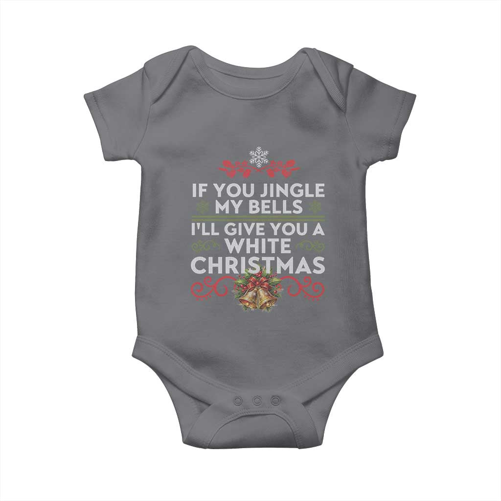 If You Jingle My Bells I'll Give You A White Christmas Baby Onesie TS11 Charcoal Print Your Wear