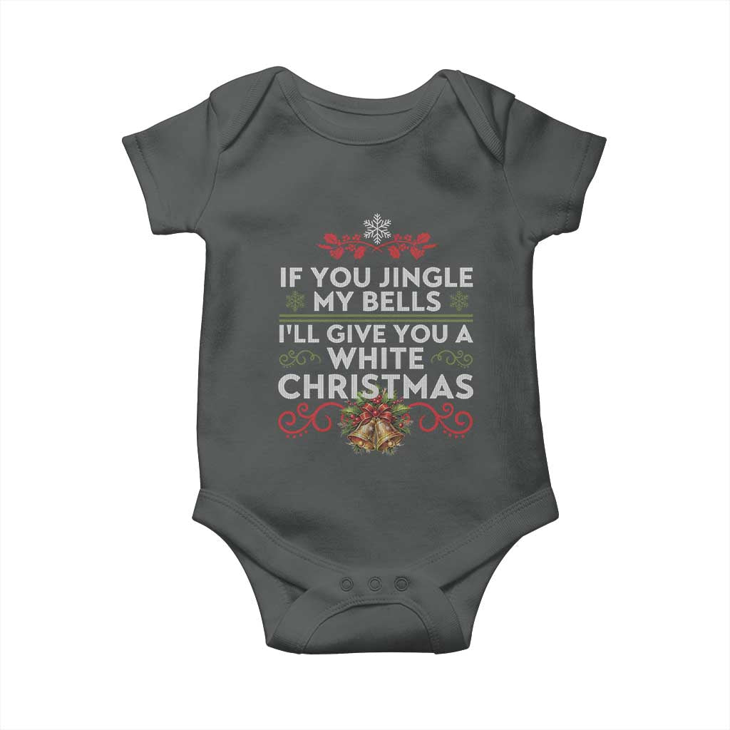 If You Jingle My Bells I'll Give You A White Christmas Baby Onesie TS11 Dark Heather Print Your Wear