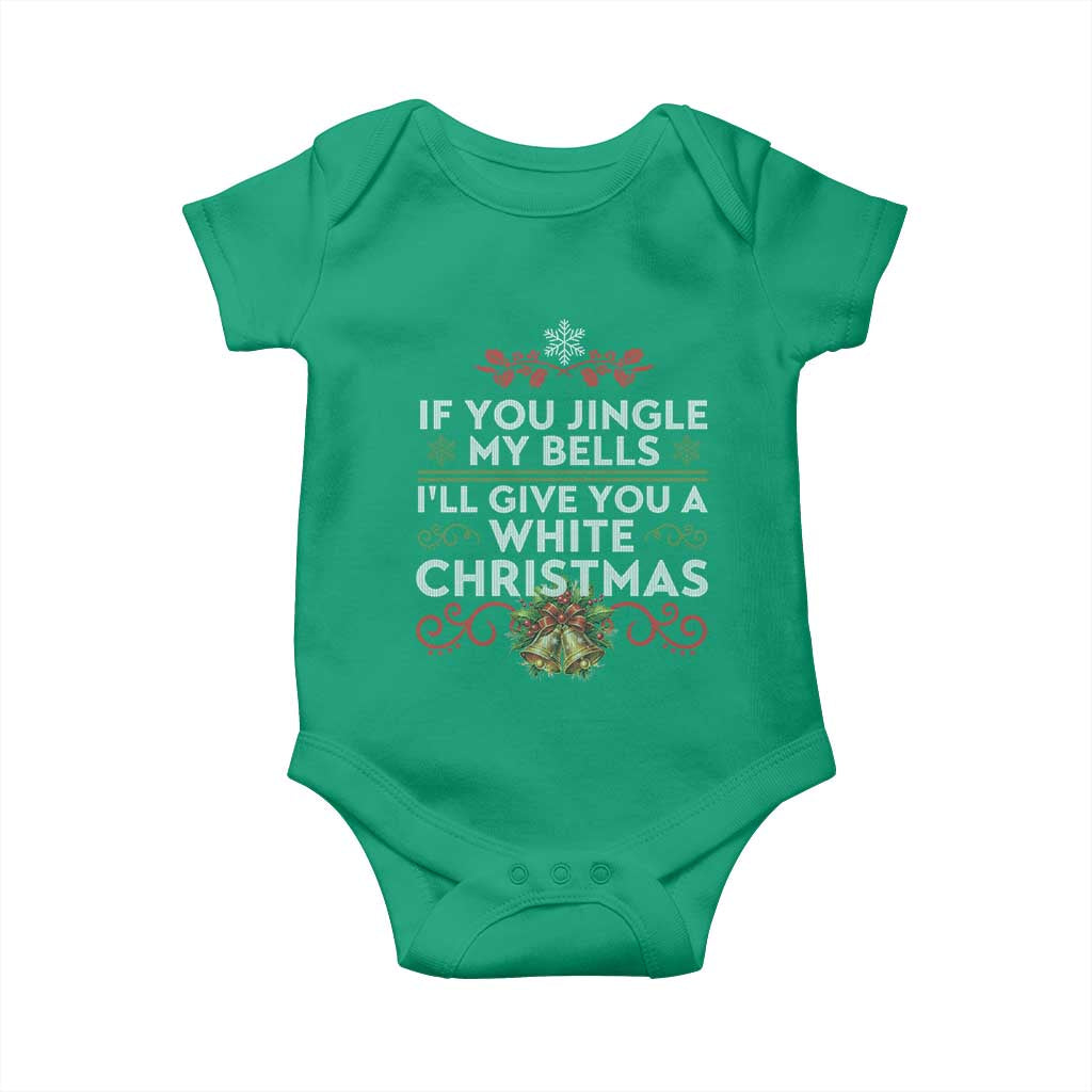 If You Jingle My Bells I'll Give You A White Christmas Baby Onesie TS11 Irish Green Print Your Wear