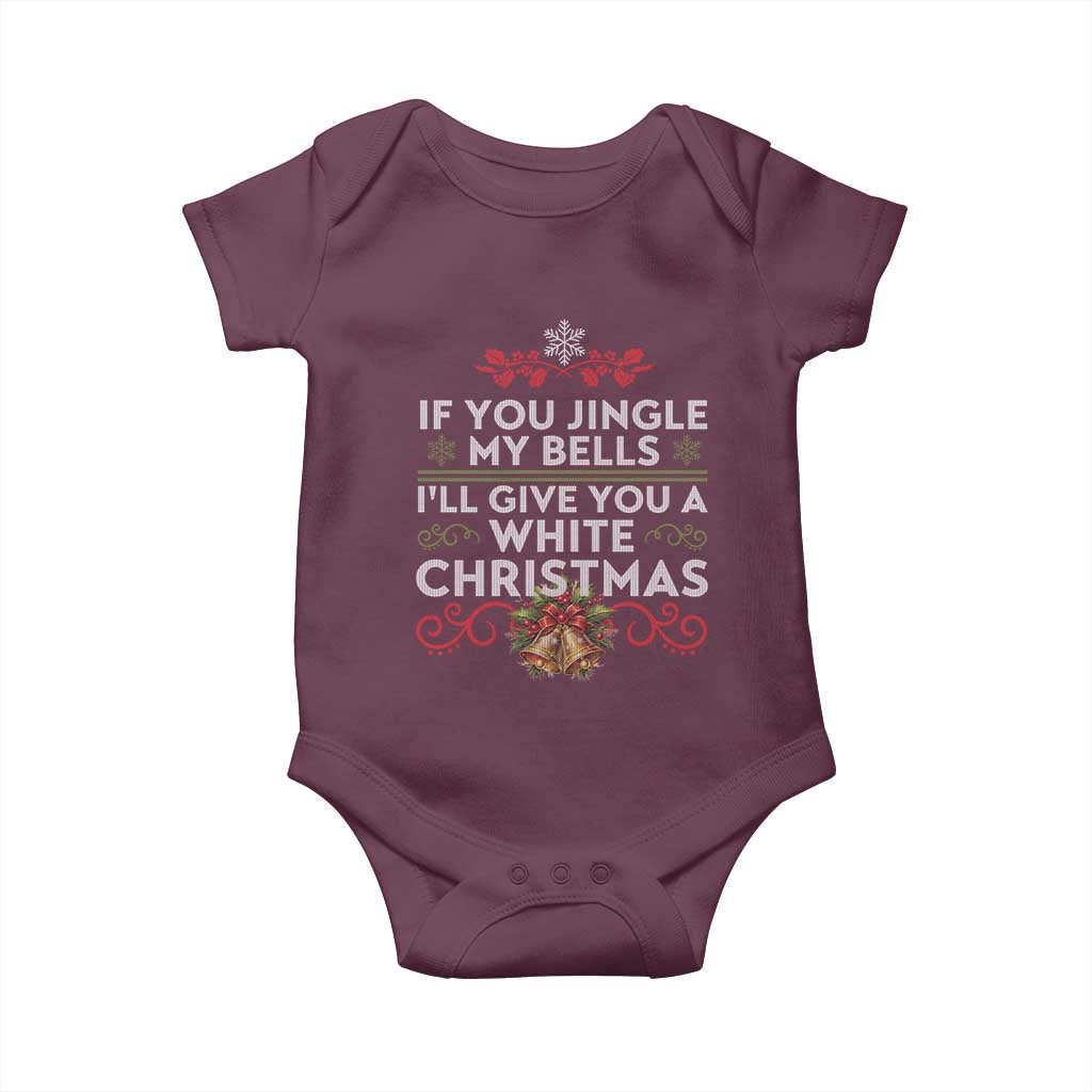 If You Jingle My Bells I'll Give You A White Christmas Baby Onesie TS11 Maroon Print Your Wear